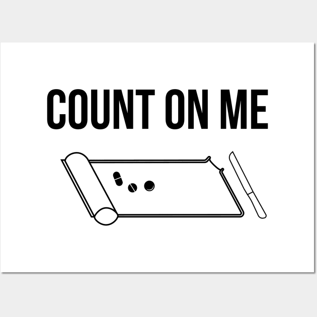 Count On Me Wall Art by TheStandupPharmacist